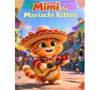 Mimi the Mariachi Kitten: A Cinco de Mayo Bedtime Picture Book for Kids Ages 3-5 About Music, Fiesta Fun, and Friendship
