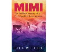 Mimi The Perilous Journey of a Free-Spirited Texas Woman - Bill Wright - TCU Press - ebook (ePub) - Livre