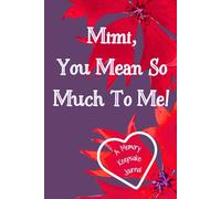 Mimi, You Mean So Much To Me! A Memory Keepsake Journal: Meaningful Questions To Tell Life Stories