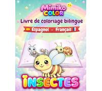MIMIKO COLOR - INSECTES: Livre de Coloriage Bilingue