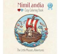 Mimilandia Book 1: The Little Mouse’s Adventures. Cozy Fantasy Coloring Book for Adults and Teens.: 50 Whimsical Illustrations of Magical Mini Worlds.