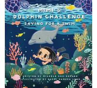 Mimi's Dolphin Challenge: Saving For a Swim: Discover fun ways to save and develop smart habits!
