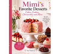 Mimi's Favorite Desserts: Cakes, Cookies, Cheesecakes and More