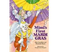 Mimis First Mardi Gras by Alice Couvillon & Elizabeth Moore & Illustrated by Marilyn Rougelot Alice Couvillon, Elizabeth Moore (Auteur)