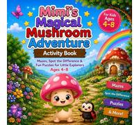Mimi's Magical Mushroom Adventure Activity Book: Mazes, Spot the Difference & Fun Puzzles for Little Explorers Ages 4-8