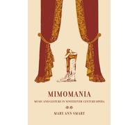 Mimomania - Music And Gesture In Nineteenth Century Opera