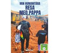 Min humanitära resa med pappa - En sann och rörande berättelse om solidaritet, vatten och hopp för barn: En inspirerande resa till Guinea-Conakry som ... tolerans och vikten av att hjälpa andra