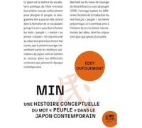 MIN : Une histoire conceptuelle du mot « peuple » dans le Japon contemporain Eddy Dufourmont (Auteur)