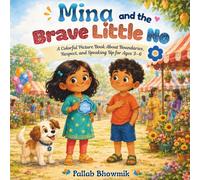 Mina and the Brave Little No: A Colorful Picture Book About Boundaries, Respect, and Speaking Up for Ages 3-6