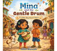 Mina and the Gentle Drum: A Colorful Picture Book About Anger, Patience, and Using Kind Words for Ages 3-6