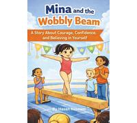Mina and the Wobbly Beam: A Story About Courage, Confidence, and Believing in Yourself