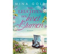 Mina Gold Das Leuchten der Inselblumen: Roman (Die Inselblumen-Serie, Ba (Poche)