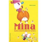 Thierry Laval – Mina, juste avant le dernier arbre – Album jeunesse dès 3 ans – Broché