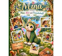 Mina: Mina - Zwischen Mut, Wut und Freundschaft“. Begleite Mina auf ihrer Reise zu Kindern mit großen Gefühlen und besonderen Geschichten. Eine magische Geschichte für Kinder ab 4 bis 8 Jahren.