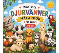 Mina Söta Djurvänner: En enkel målarbok för barn 3-5 år med 25 lättmålade djurmotiv