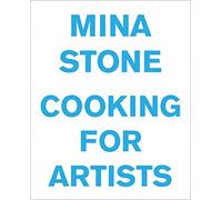 Mina Stone: Cooking for Artists by Mina Stone(2015-03-23)