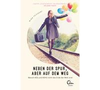 Mina Teichert Neben der Spur, aber auf dem Weg: Warum ADS und ADHS nicht (Poche)
