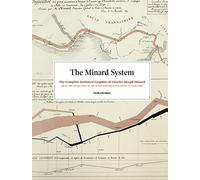 Minard System: The Complete Statistical Graphics of Charles-Joseph Minard