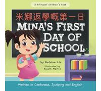 Mina's First Day Of School (Written In Cantonese, Jyutping And English): A Bilingual Children's Book (Mina Learns Chinese (Cantonese Editions))