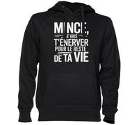 Mince Je Vais T’énerver pour Le Reste De Ta Vie Noir Sweat À Capuche Sweat-Shirt Jersey Unisexe Homme Femme Black Unisex Hoodie