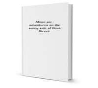 Mince Pie: Adventures On the Sunny Side of Grub Street