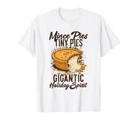Mince Pies Tiny Pies Gigantic Holiday Spirit T-Shirt