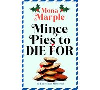 Mince Pies to Die For: RETURN TO CANDY CANE HOLLOW IN THIS CHARMING FESTIVE WHODUNNIT FILLED WITH CLUES, FUN & CHRISTMAS WHIMSY