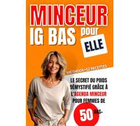 Minceur IG Bas pour Elle: Le Secret du Poids Démystifié grace à l'Agenda Minceur pour Femmes de 50 ans