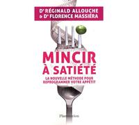 Mincir à satiété Florence Massiéra (Auteur), Réginald Allouche (Auteur)
