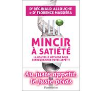 Mincir à satiété La nouvelle méthode pour reprogrammer votre appétit - Florence Massiéra - Flammarion - broché - Guide