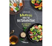 Mincir avec la naturopathie: en respectant sa nature