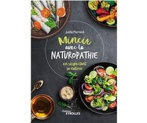 Mincir avec la naturopathie Joëlle Pierrard (Auteur)