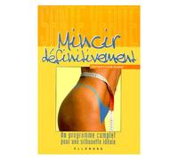 Mincir Définitivement - Un Programme Complet Pour Une Silhouette Idéale