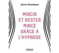 Mincir et rester mince grâce à l'hypnose Sylvie Tenenbaum (Auteur)