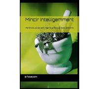 Mincir Intelligemment: Perdre du poids sans régime grâce aux bons aliments