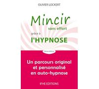 Mincir sans effort grâce à l'hypnose - Un parcours original et personnalisé en auto-hypnose