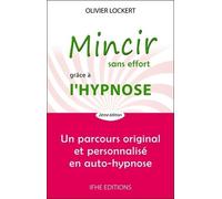 Mincir Sans Effort Grâce À L'hypnose - Un Parcours Original Et Personnalisé En Auto-Hypnose