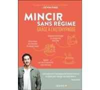 Mincir sans régime grâce à l'autohypnose - Kévin Finel - Leduc S. - broché - Essai