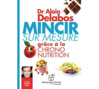 Mincir sur mesure grâce à la chrono nutrition 1 CD audio - Alain Delabos - Stanke Alexandre - Texte lu (CD) - Textes lus CD