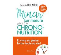 Mincir sur mesure grâce à la chrono-nutrition - Alain Delabos - Albin Michel - broché - Guide