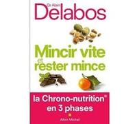 Mincir vite et rester mince Alain Delabos (Auteur)