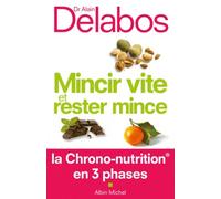 Mincir vite et rester mince: La Chrono-nutrition en 3 phases