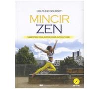 Mincir Zen - Méditation, Yoga, Sophrologie, Auto-Hypnose (1 Cd Audio)