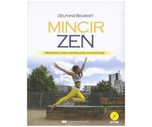 Mincir Zen - Méditation, Yoga, Sophrologie, Auto-Hypnose (1 Cd Audio)