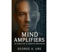 Mind Amplifiers: On Human Use of Cognitive Prosthetics