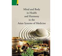 Mind And Body In Health And Harmony In The Asian Systems Of Medicine