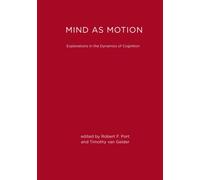 Mind as Motion: Explorations in the Dynamics of Cognition