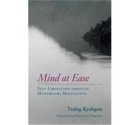 Mind at Ease: Self-Liberation through Mahamudra Meditation
