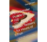 Mind Bender Puzzle Book: 100 Challenging Brain Teasers for Hours of Fun: Test Your Skills and Flex Your Mind with this Ultimate Puzzle Collection