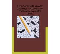 "Mind Bending Crossword Challenge: A Collection of Puzzles for Every Skill Level"